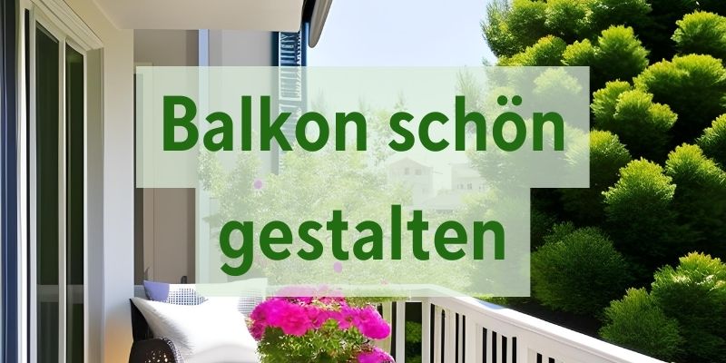 Balkon schön gestalten: 8 erschwingliche und nachhaltige Ideen